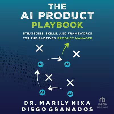 The AI Product Playbook: Strategies, Skills, and Frameworks for the AI-Driven Product Manager[Audiobook]