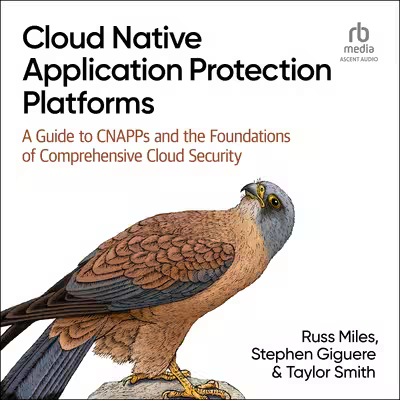 Cloud Native Application Protection Platforms[Audiobook]