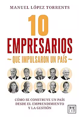 10 empresarios que impulsaron un país