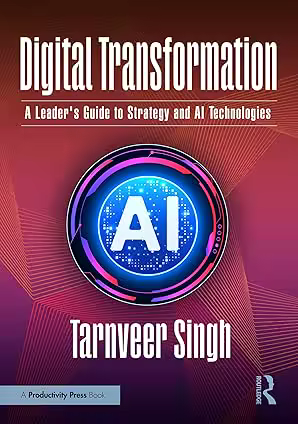 Digital Transformation : A Leader's Guide to Strategy and AI Technologies