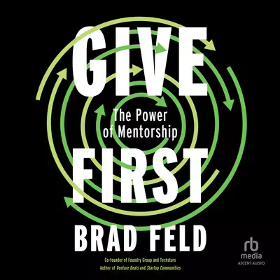 Give First: The Power of Mentorship[Audiobook]