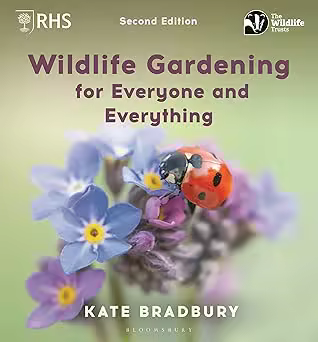 Wildlife Gardening for Everyone and Everything: Second edition