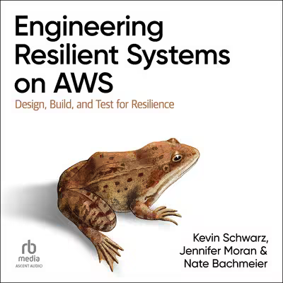 Engineering Resilient Systems on AWS[Audiobook]