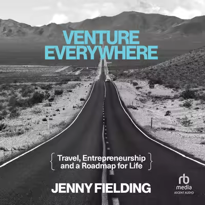 Venture Everywhere: Travel, Entrepreneurship and a Roadmap for Life[Audiobook]