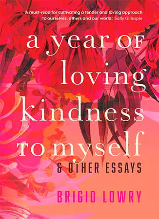 A Year of Loving Kindness to Myself &amp; Other Essays
