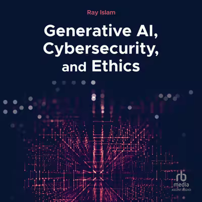 Generative AI, Cybersecurity, and Ethics[Audiobook]