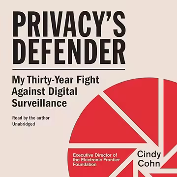 Privacy's Defender: My Thirty-Year Fight Against Digital Surveillance[Audiobook]