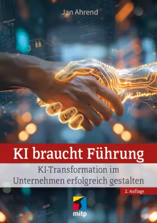 KI braucht Führung - KI-Transformation im Unternehmen erfolgreich gestalten
