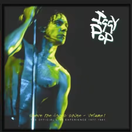 Iggy Pop - Where the Faces Shine, Vol. 1 - The Official Live Experience 1977-1981 (2010) FLAC
