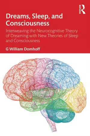 Dreams, Sleep, and Consciousness: Interweaving the Neurocognitive Theory of Dreaming with New Theories of Sleep