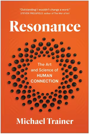 Resonance: The Art and Science of Human Connection