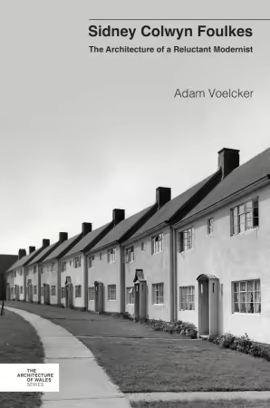 Sidney Colwyn Foulkes: The Architecture of a Reluctant Modernist
