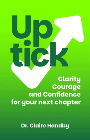 Uptick : Clarity, Courage and Confidence for Your Next Chapter