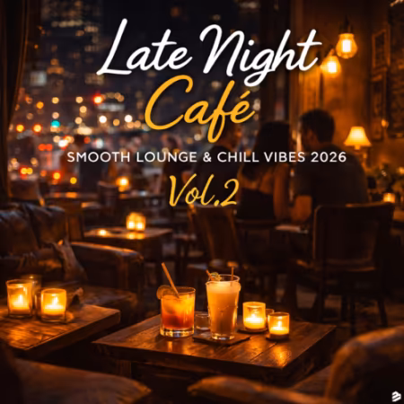 VA - Late Night Café, Smooth Lounge &amp; Chill Vibes 2026 Vol.2 (2026)