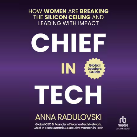 Chief in Tech: How Women are Breaking the Silicon Ceiling and Leading with Impact (Audiobook)