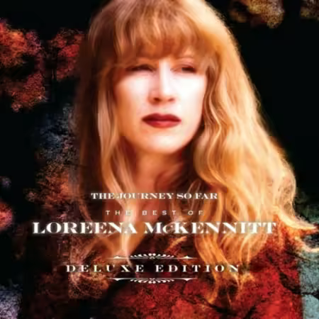 Loreena McKennitt - The Journey So Far: The Best Of Loreena McKennitt (Deluxe Edition) (2014) FLAC