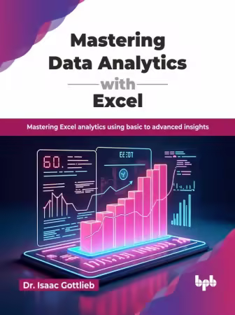 Mastering Data Analytics with Excel: Mastering Excel analytics using basic to advanced insights
