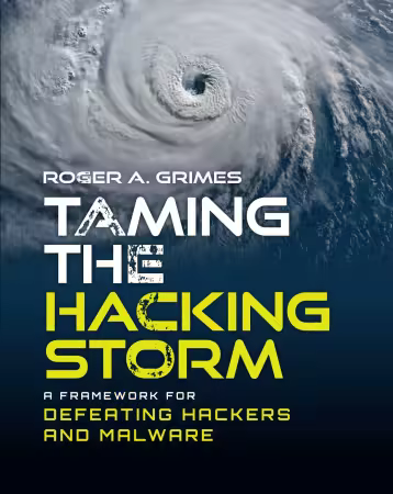 Taming the Hacking Storm: A Framework for Defeating Hackers and Malware (True/Retail PDF)