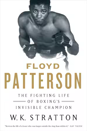 Floyd Patterson: The Fighting Life of Boxing’s Invisible Champion