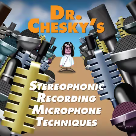 Dr. Chesky - Dr. Chesky's Stereophonic Recording Microphone Techniques (2020/2025)