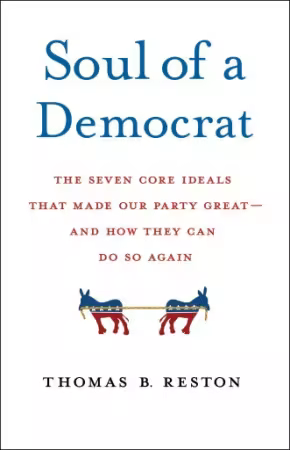 Soul of a Democrat: The Seven Core Ideals That Made Our Party—and Our Country—Great