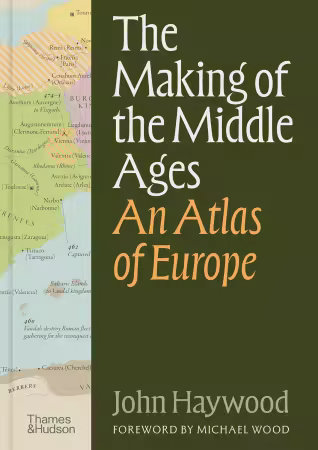 The Making of the Middle Ages : An Atlas of Europe