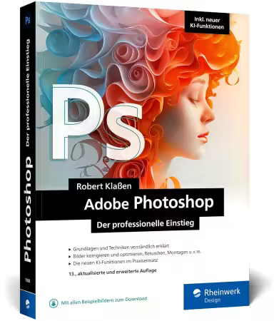 Adobe Photoshop: Ihr professioneller Einstieg in Grafik und Fotografie. Mit über 60 Praxis-Workshops, 13th Edition