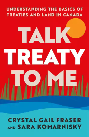 Talk Treaty to Me: Understanding the Basics of Treaties and Land in Canada