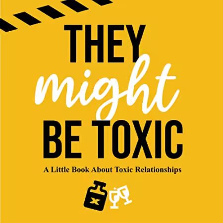 They Might Be Toxic: A Little Book About Toxic Relationships[Audiobook]