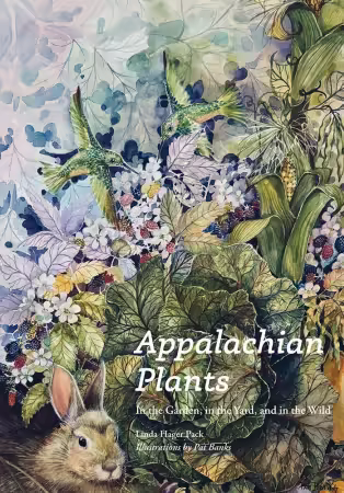 Appalachian Plants: In the Garden, in the Yard, and in the Wild