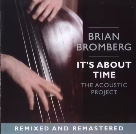 Brian Bromberg - It's About Time - The Acoustic Project (2005)