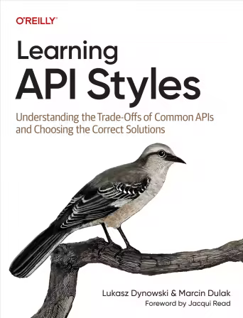 Learning API Styles: Understanding the Trade-Offs of Common APIs and Choosing the Correct Solutions (True/Retail EPUB)