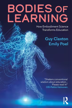Bodies of Learning: How Embodiment Science Transforms Education
