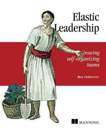 Elastic Leadership: Growing self-organizing teams[Audiobook]