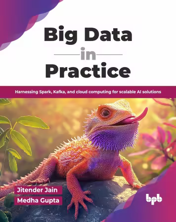 Big Data in Practice: Harnessing Spark, Kafka, and cloud computing for scalable AI solutions