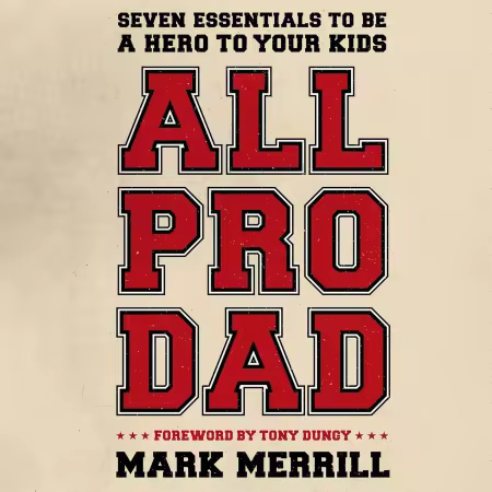 All Pro Dad: Seven Essentials to Be a Hero to Your Kids[Audiobook]