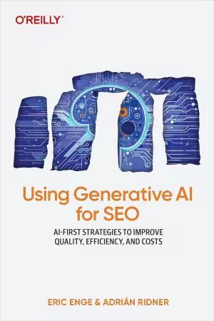 Using Generative AI for SEO: AI-First Strategies to Improve Quality, Efficiency, and Costs (True/Retail EPUB)