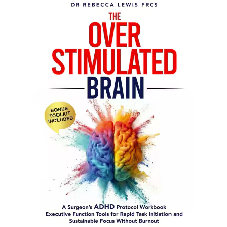 The Overstimulated Brain: A Surgeon’s ADHD Protocol Workbook (Audiobook)