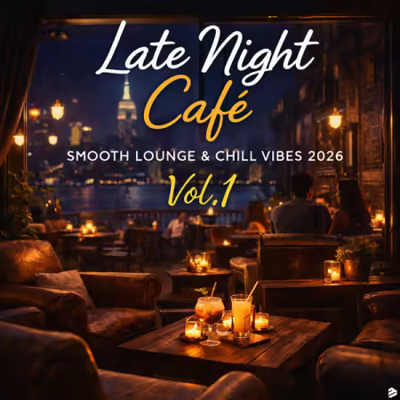 Various Artists - Late Night Café, Smooth Lounge &amp; Chill Vibes 2026 Vol.1 (2026)