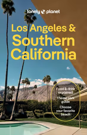 Lonely Planet Los Angeles &amp; Southern California, 6th Edition
