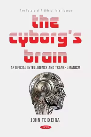 The Cyborg’s Brain: Artificial Intelligence and Transhumanism