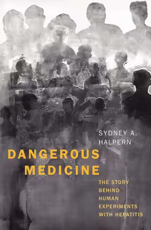 Dangerous Medicine: The Story behind Human Experiments with Hepatitis (EPUB)
