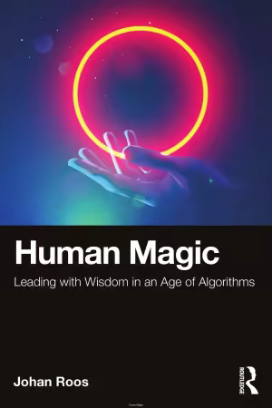 Human Magic: Leading with Wisdom in an Age of Algorithms