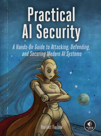 Practical AI Security: A Hands-on Guide to Attacking, Defending, and Securing Modern AI Systems (True EPUB)