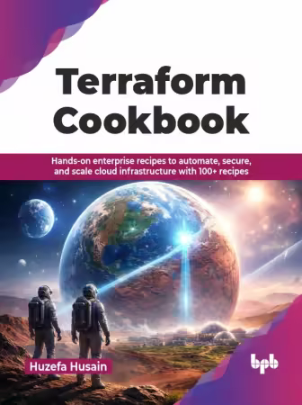 Terraform Cookbook: Hands-on enterprise recipes to automate, secure, and scale cloud infrastructure with 100+ recipes