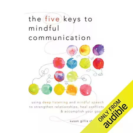 The Five Keys to Mindful Communication[Audiobook]