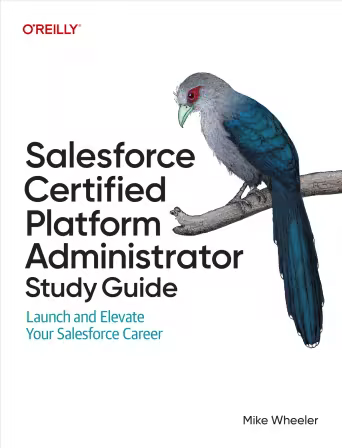 Salesforce Certified Platform Administrator Study Guide: Launch and Elevate Your Salesforce Career (True/Retail EPUB)