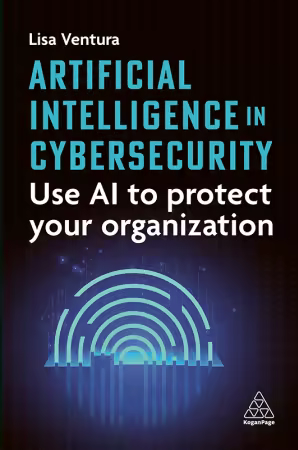 Artificial Intelligence in Cybersecurity: Use AI to Protect Your Organization (True EPUB)
