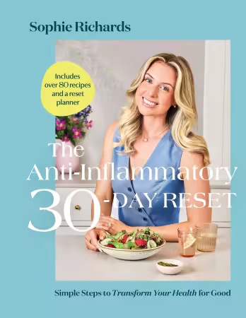 The Anti-Inflammatory 30-Day Reset: Simple Steps to Transform Your Health for Good