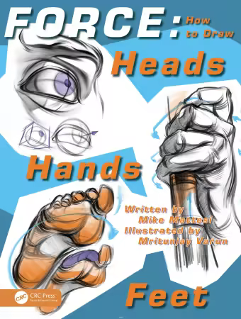 FORCE: How to Draw Heads, Hands and Feet (Force Drawing Series)